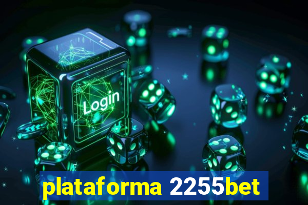 plataforma 2255bet